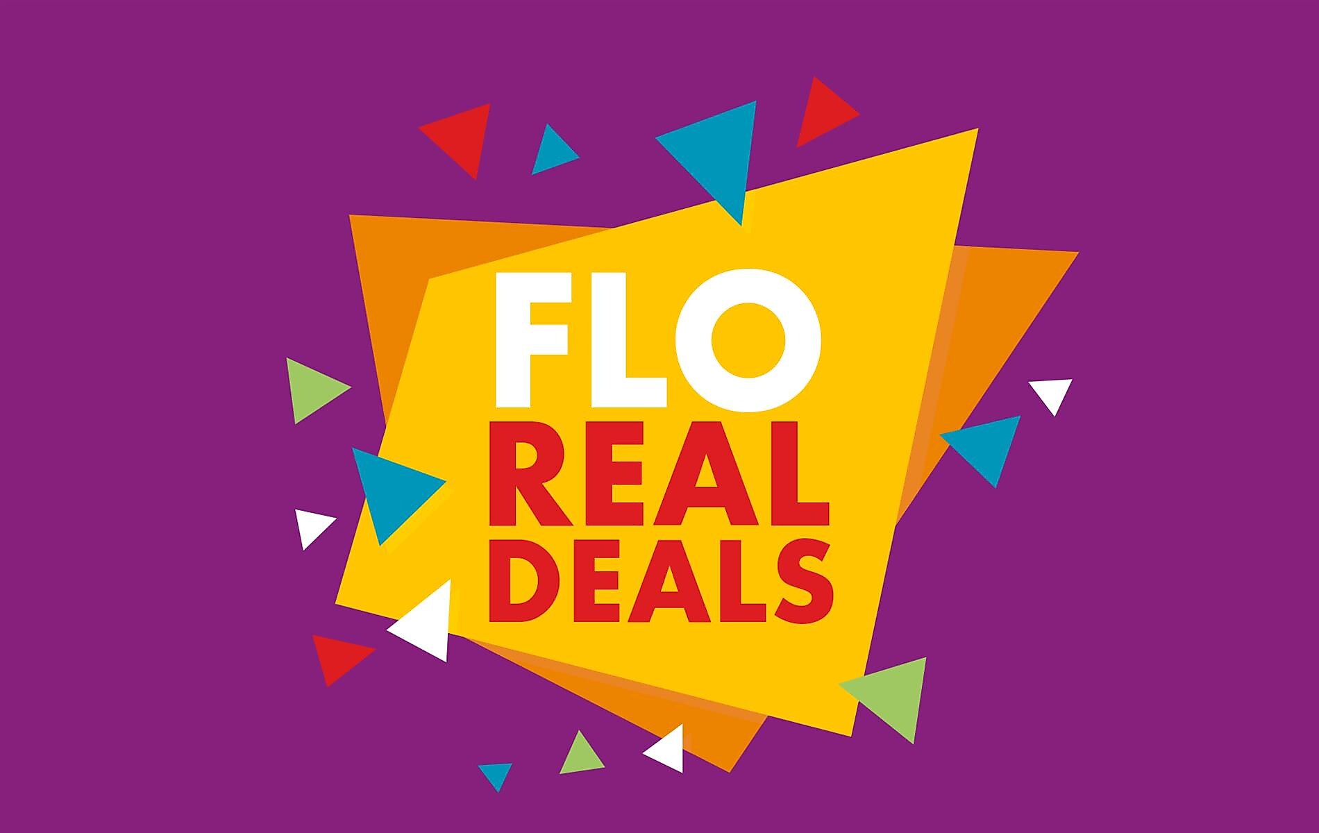 FLO REAL DEALS ARE BACK!